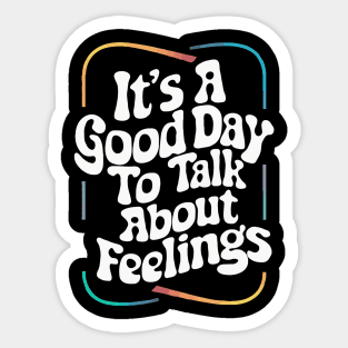 It's A Good Day To Talk about Feelings. Funny Sticker